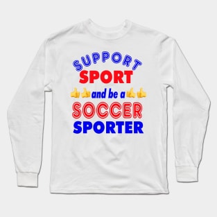 Support Sport Soccer Supporter col Long Sleeve T-Shirt